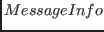 $ MessageInfo$